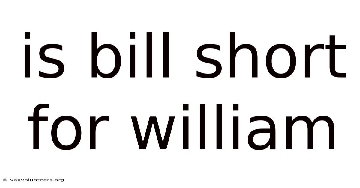 Is Bill Short For William