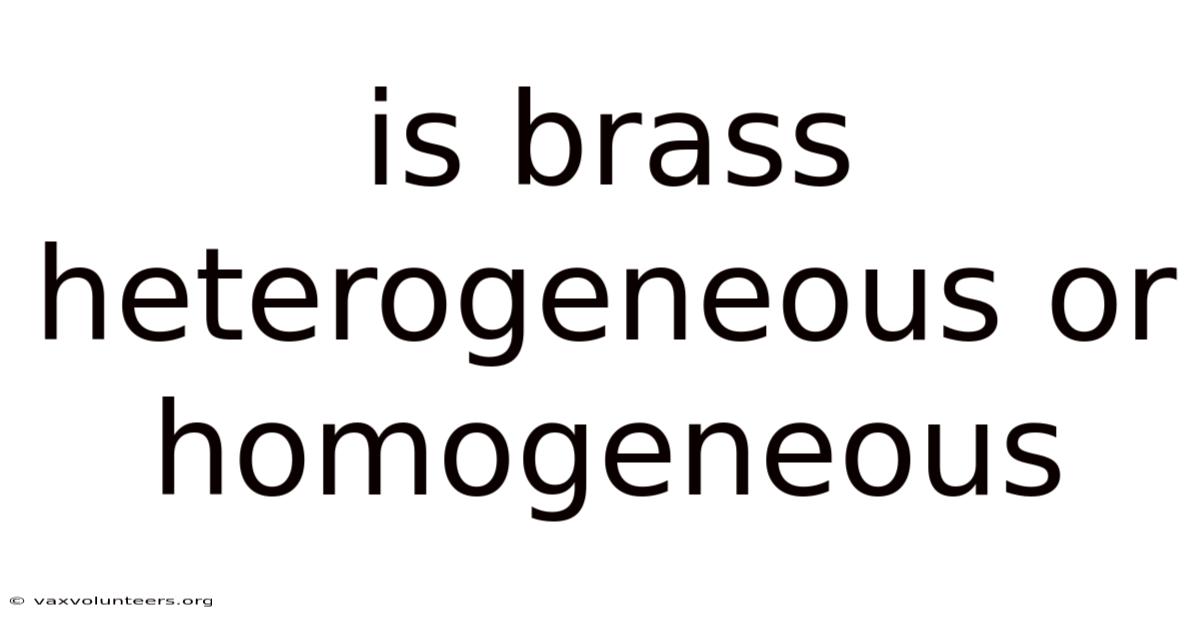 Is Brass Heterogeneous Or Homogeneous