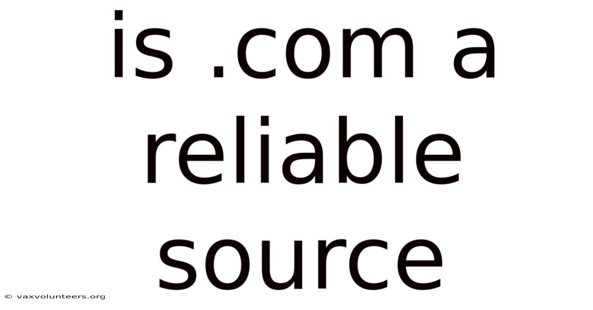 Is .com A Reliable Source
