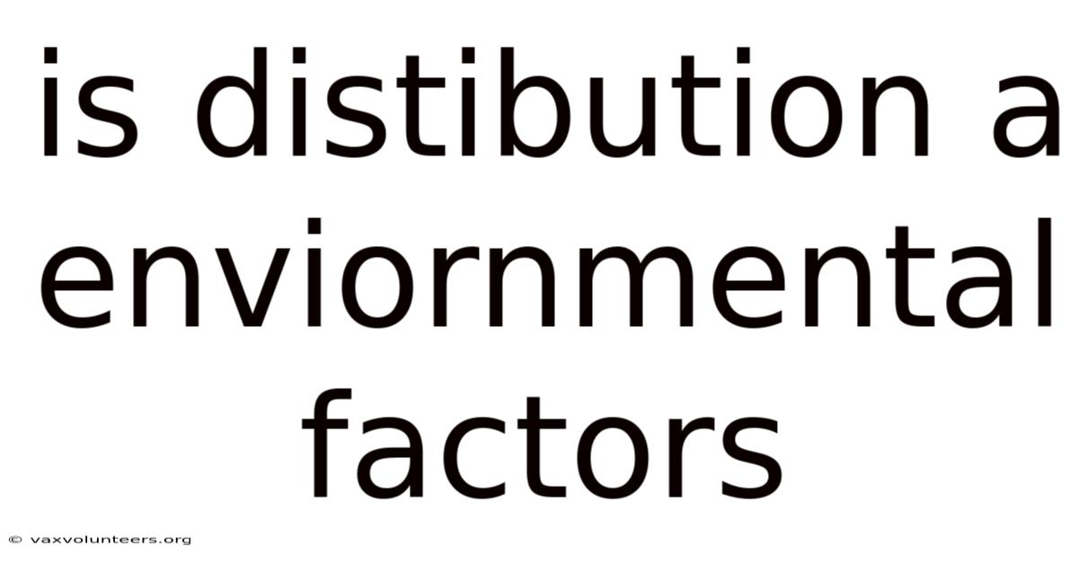 Is Distibution A Enviornmental Factors