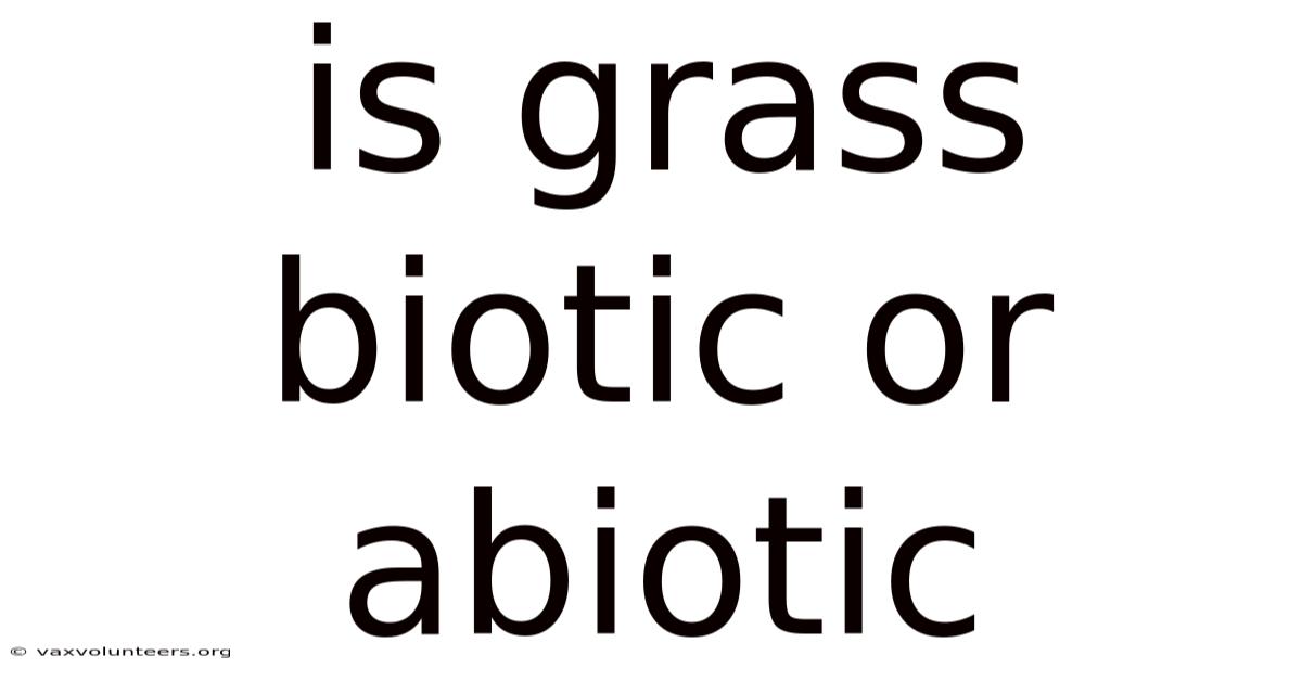 Is Grass Biotic Or Abiotic