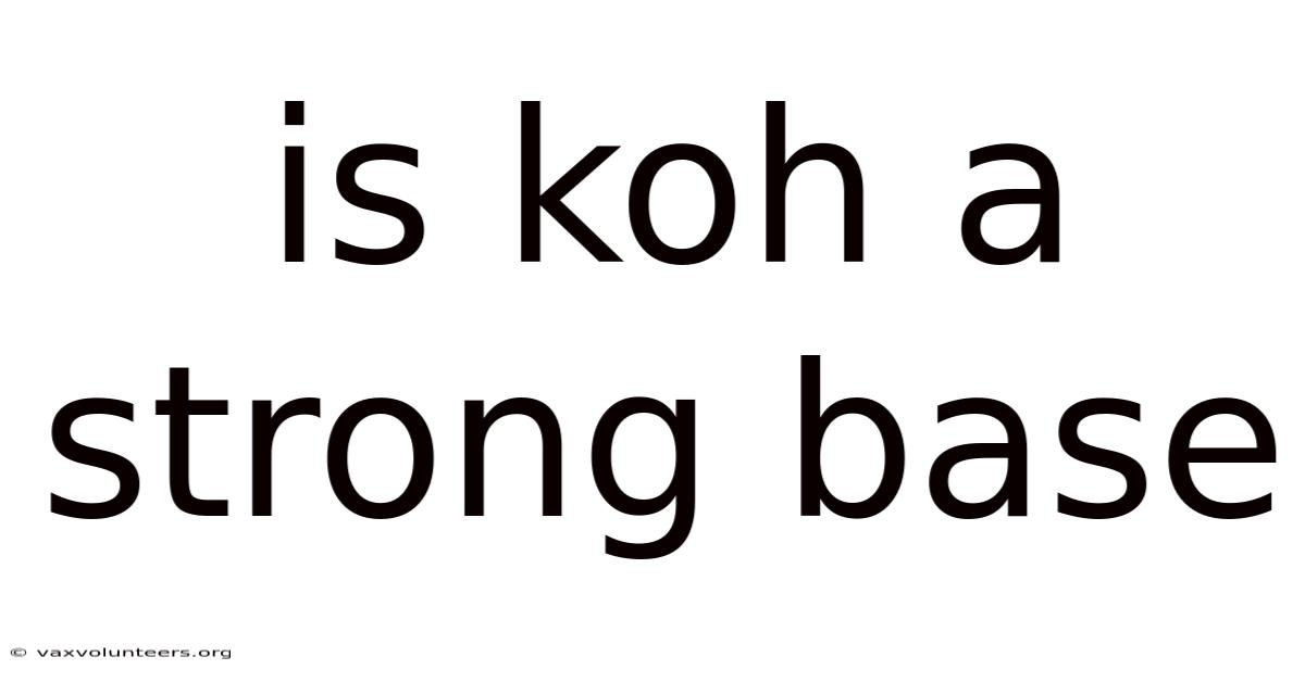 Is Koh A Strong Base