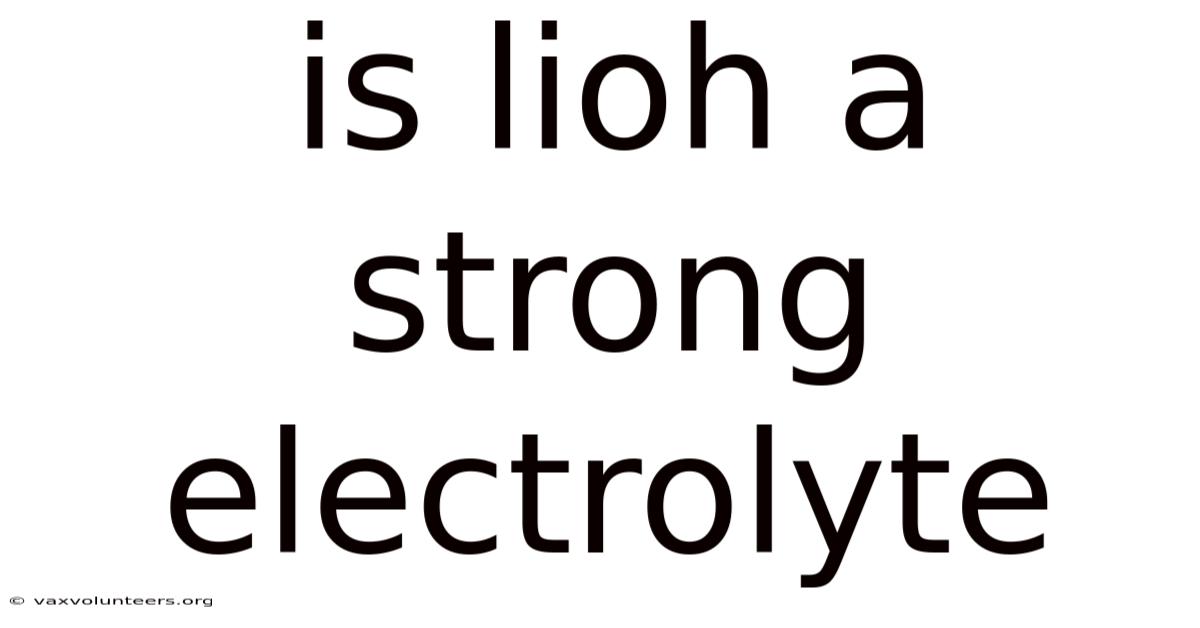 Is Lioh A Strong Electrolyte