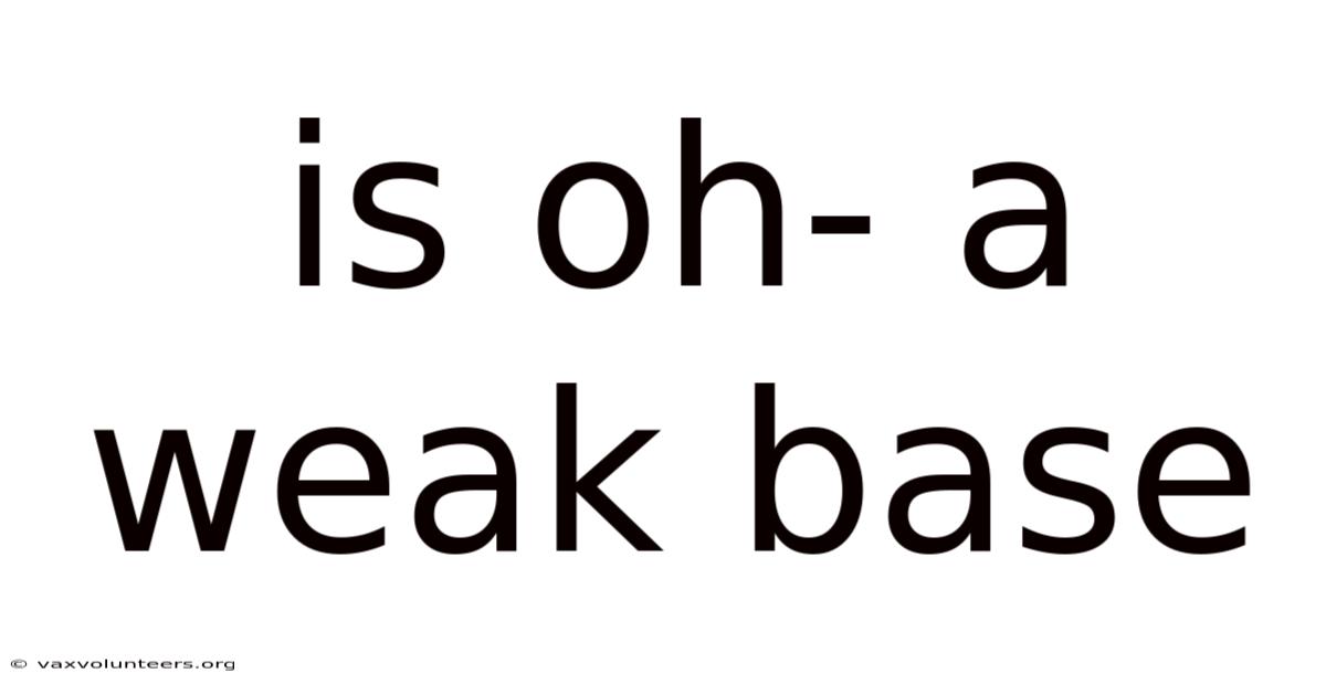 Is Oh- A Weak Base