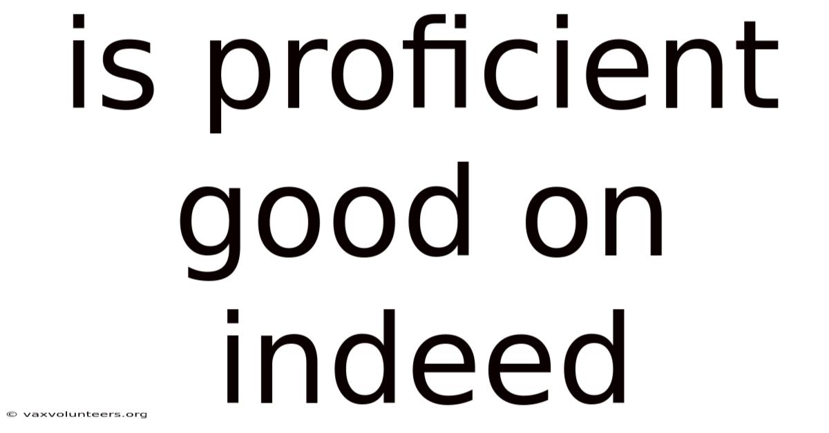Is Proficient Good On Indeed