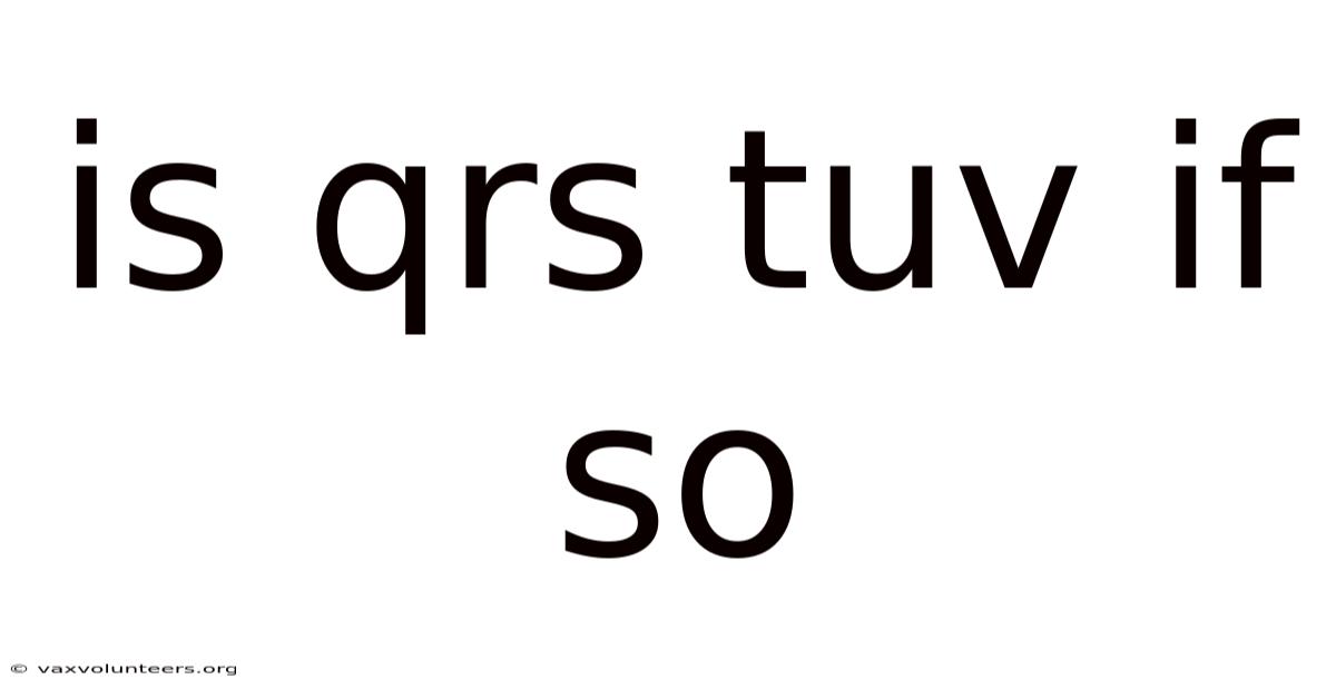 Is Qrs Tuv If So