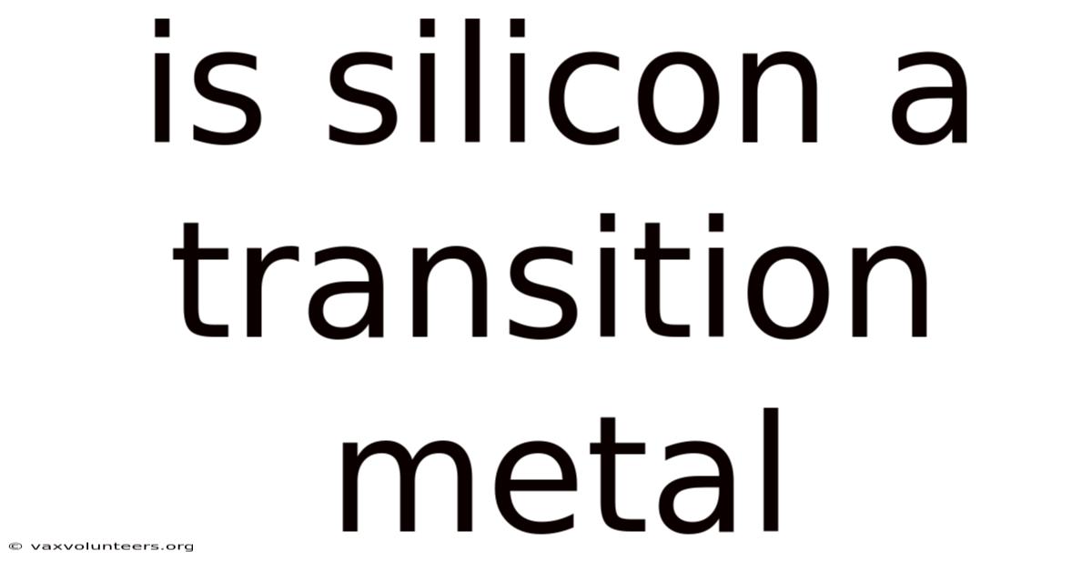 Is Silicon A Transition Metal