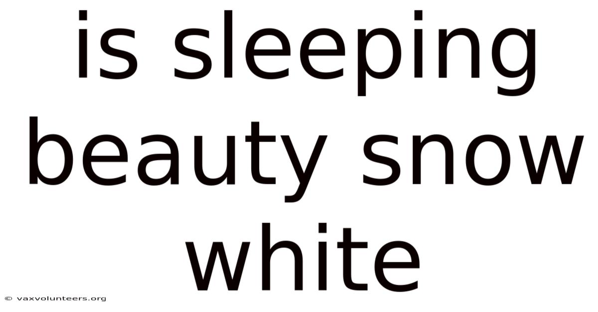 Is Sleeping Beauty Snow White
