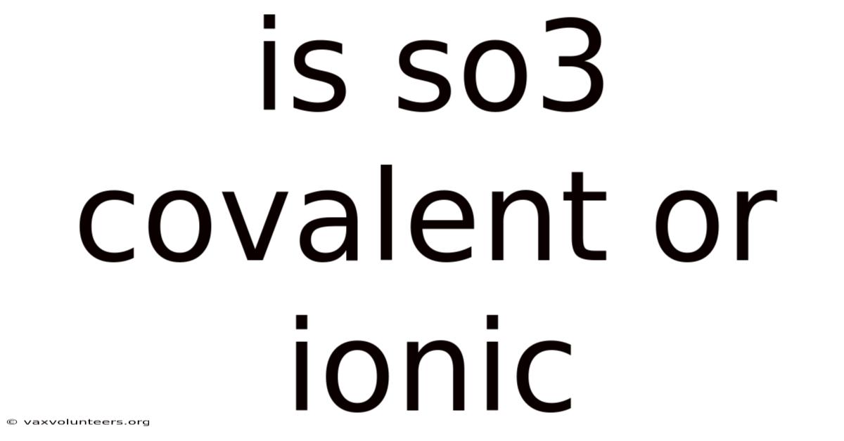Is So3 Covalent Or Ionic