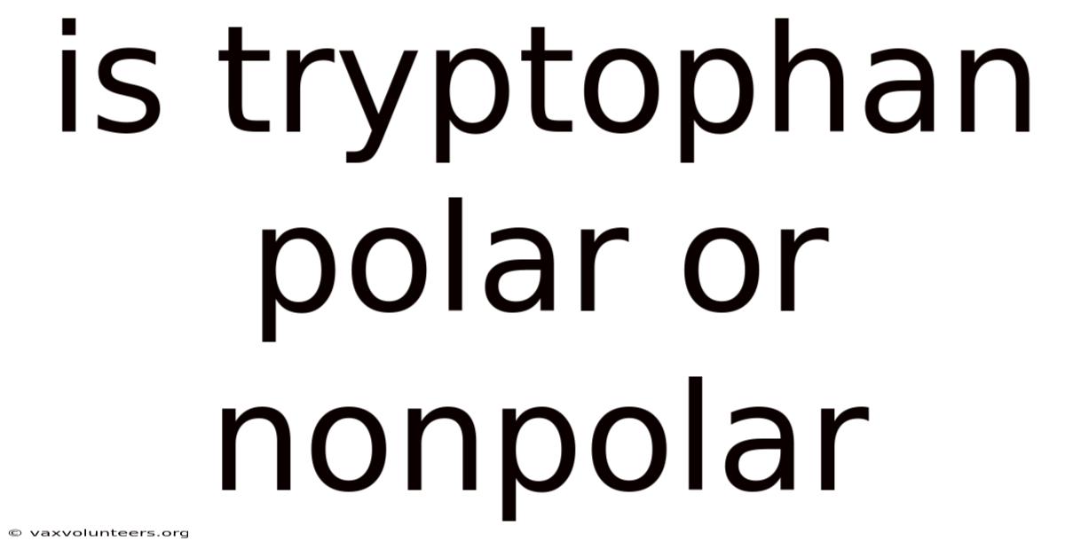 Is Tryptophan Polar Or Nonpolar