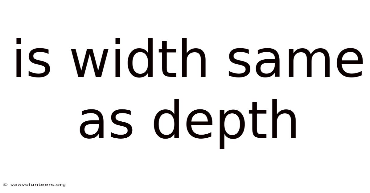 Is Width Same As Depth