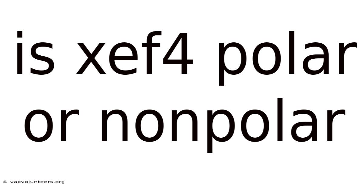 Is Xef4 Polar Or Nonpolar