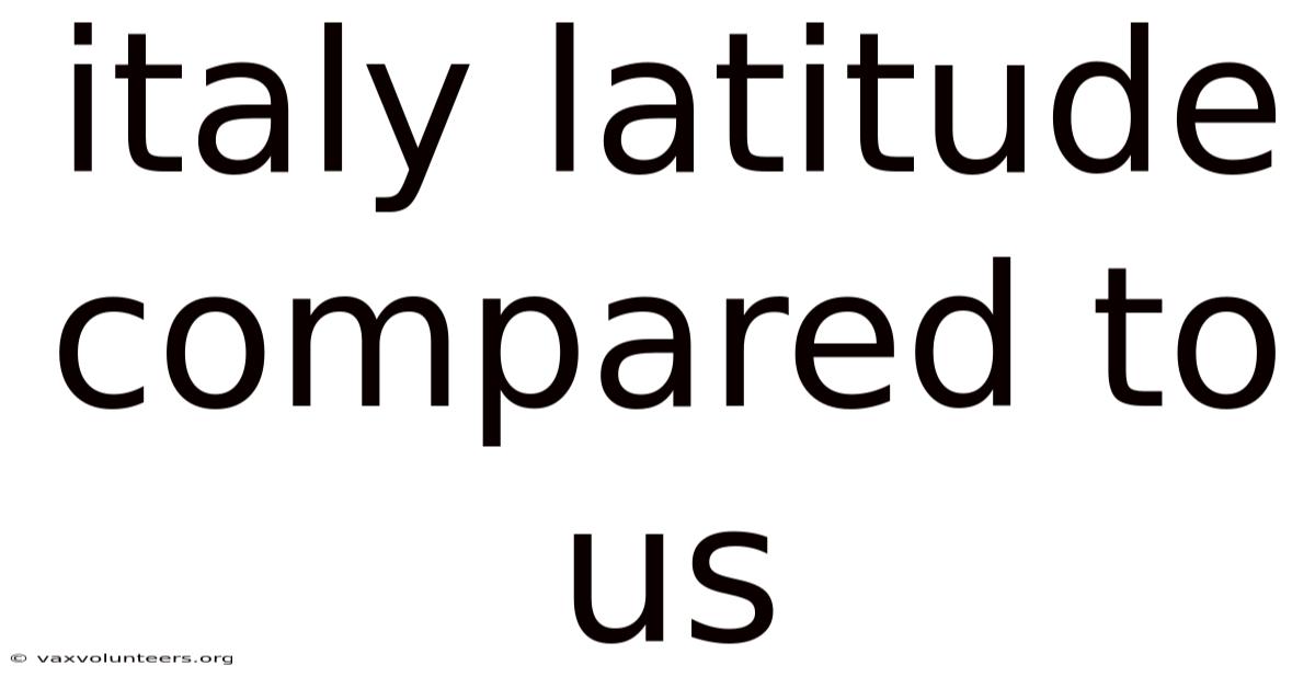 Italy Latitude Compared To Us