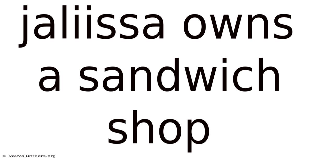 Jaliissa Owns A Sandwich Shop