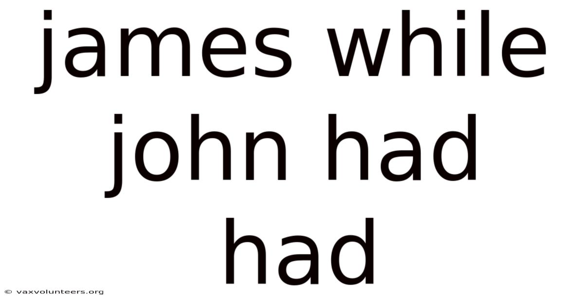 James While John Had Had