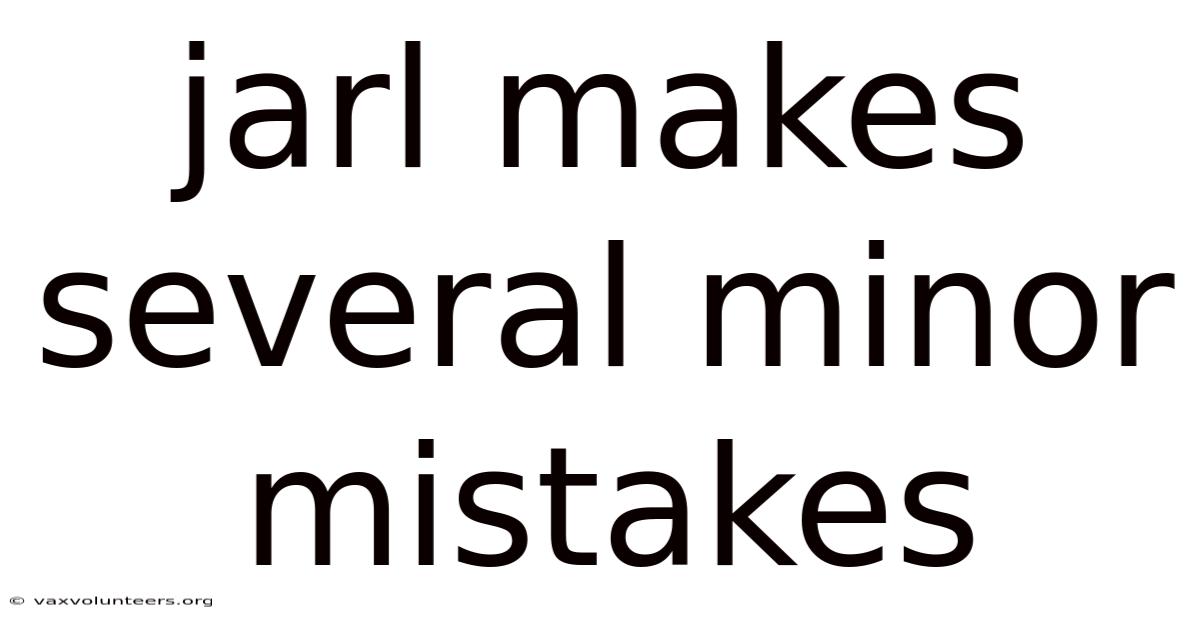 Jarl Makes Several Minor Mistakes