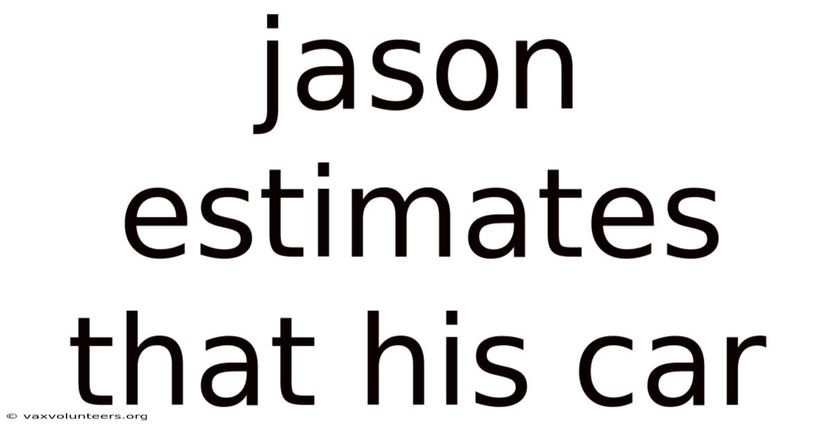 Jason Estimates That His Car