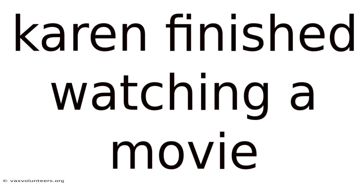 Karen Finished Watching A Movie