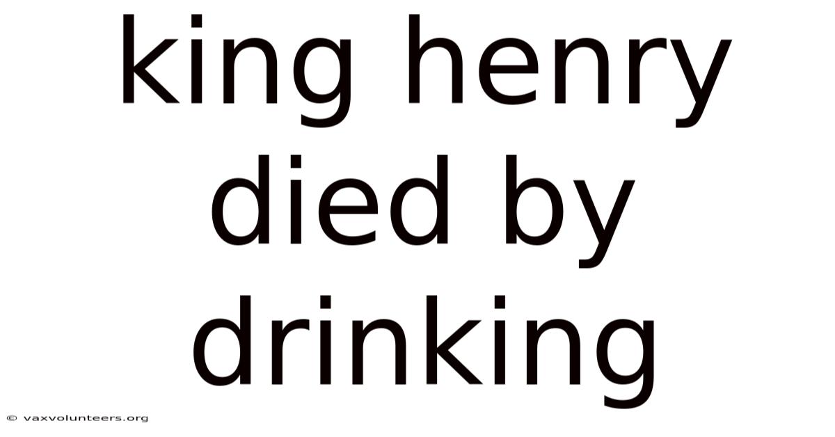 King Henry Died By Drinking