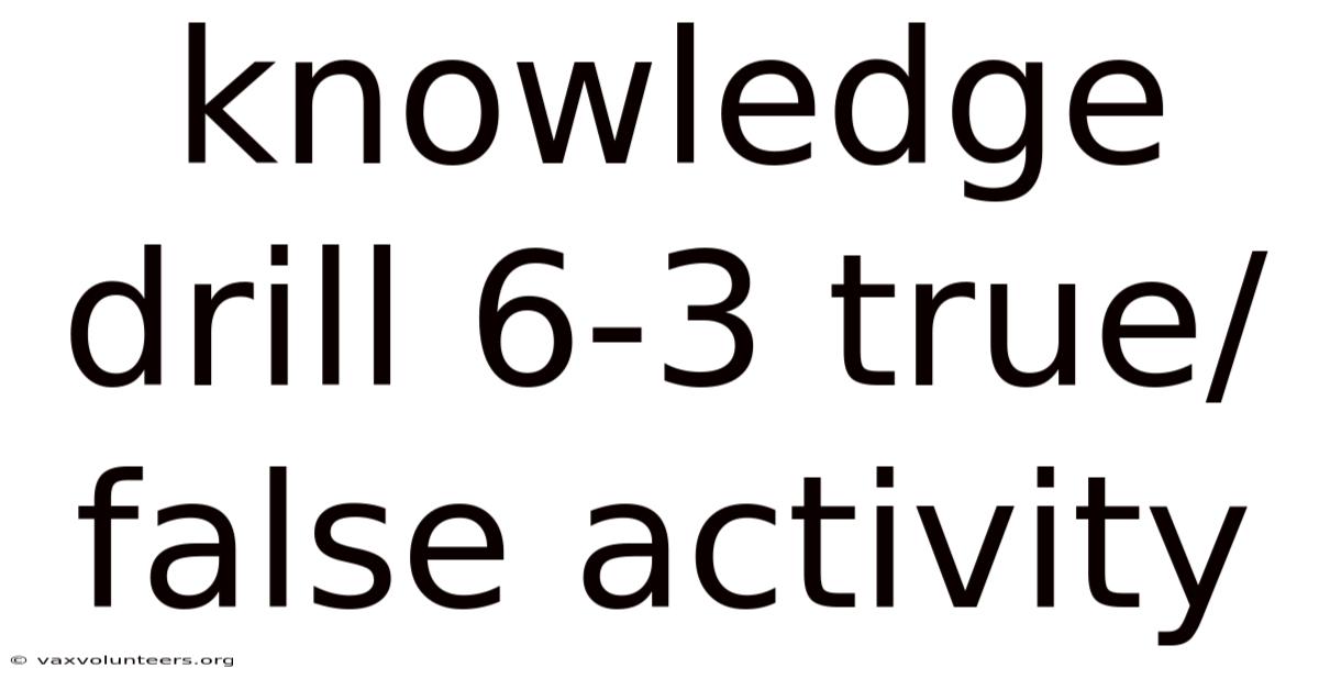 Knowledge Drill 6-3 True/false Activity