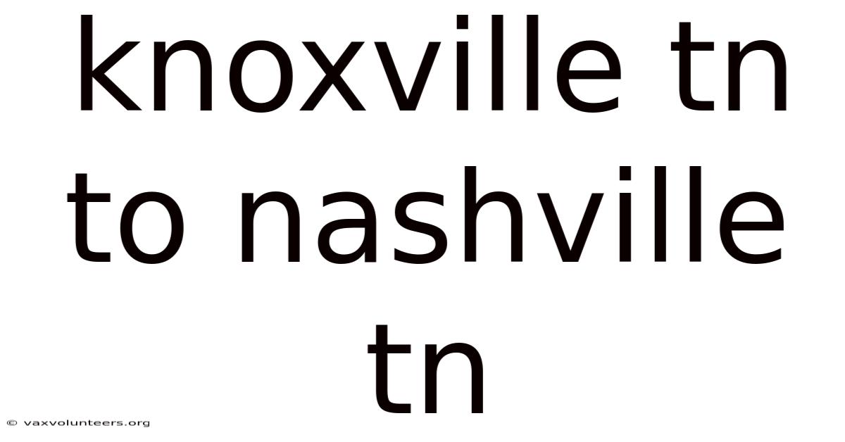 Knoxville Tn To Nashville Tn