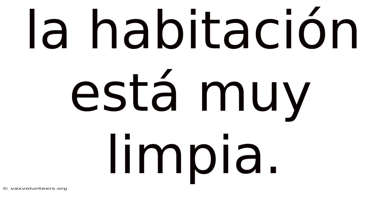 La Habitación Está Muy Limpia.