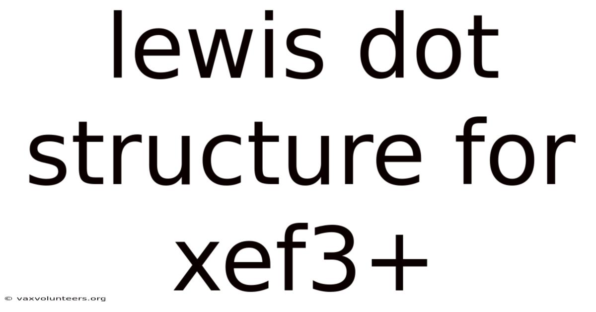 Lewis Dot Structure For Xef3+