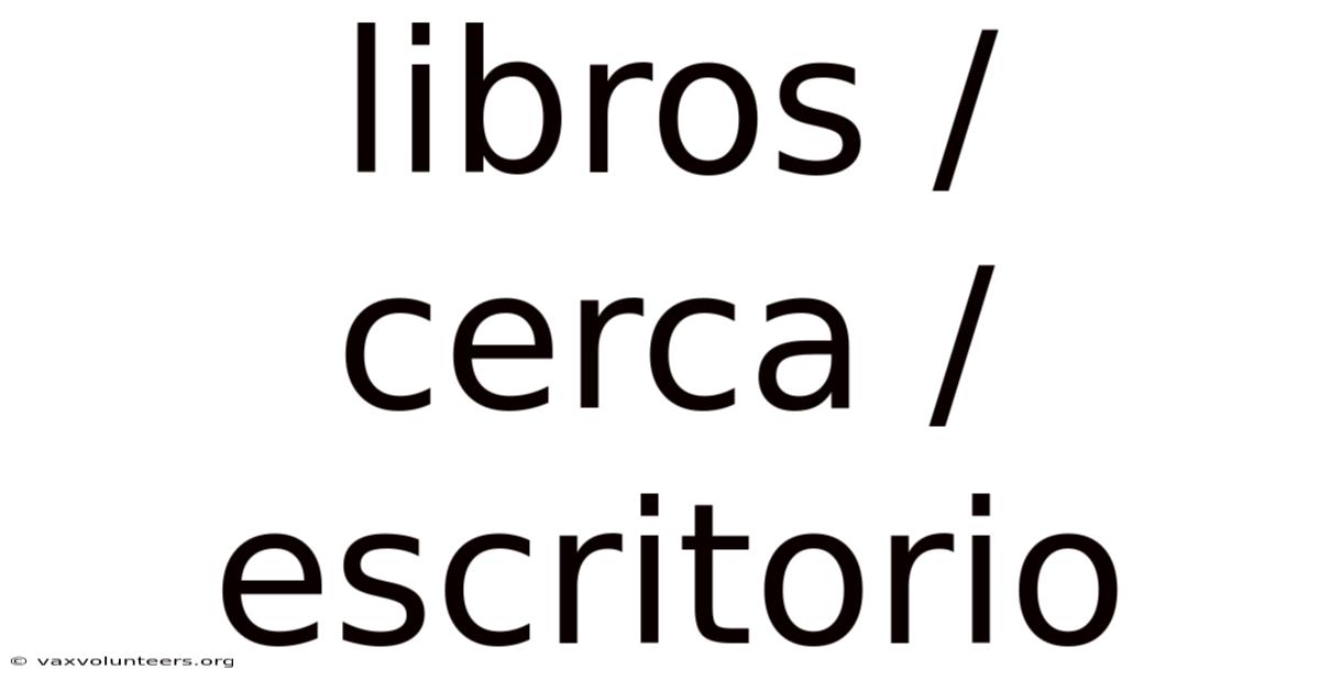 Libros / Cerca / Escritorio