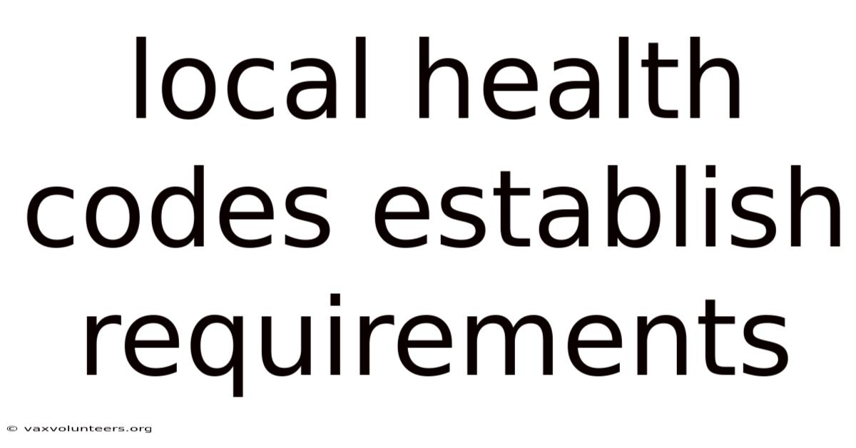 Local Health Codes Establish Requirements