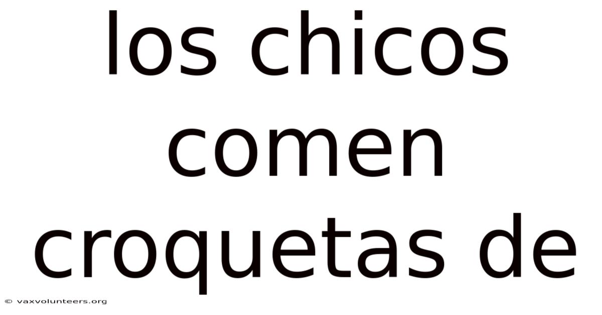 Los Chicos Comen Croquetas De