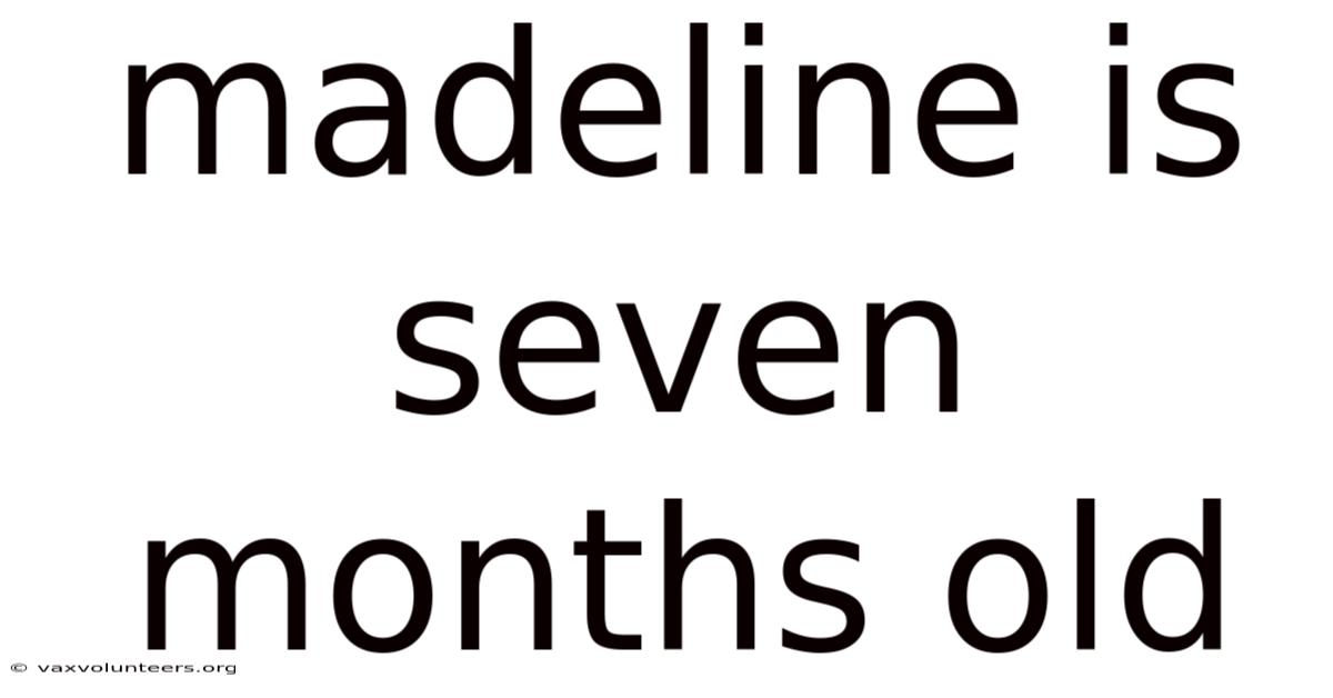 Madeline Is Seven Months Old