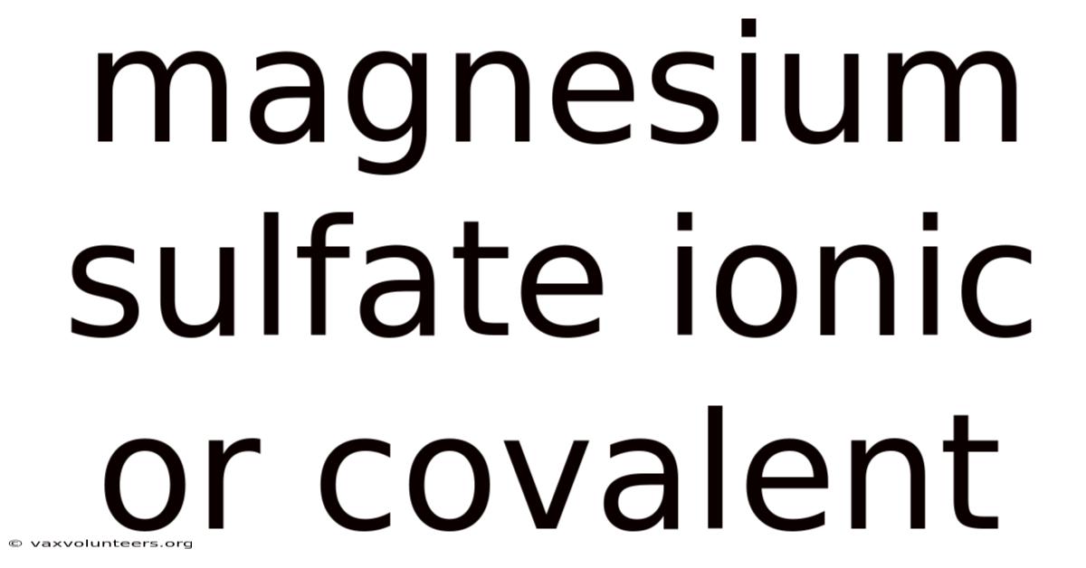 Magnesium Sulfate Ionic Or Covalent