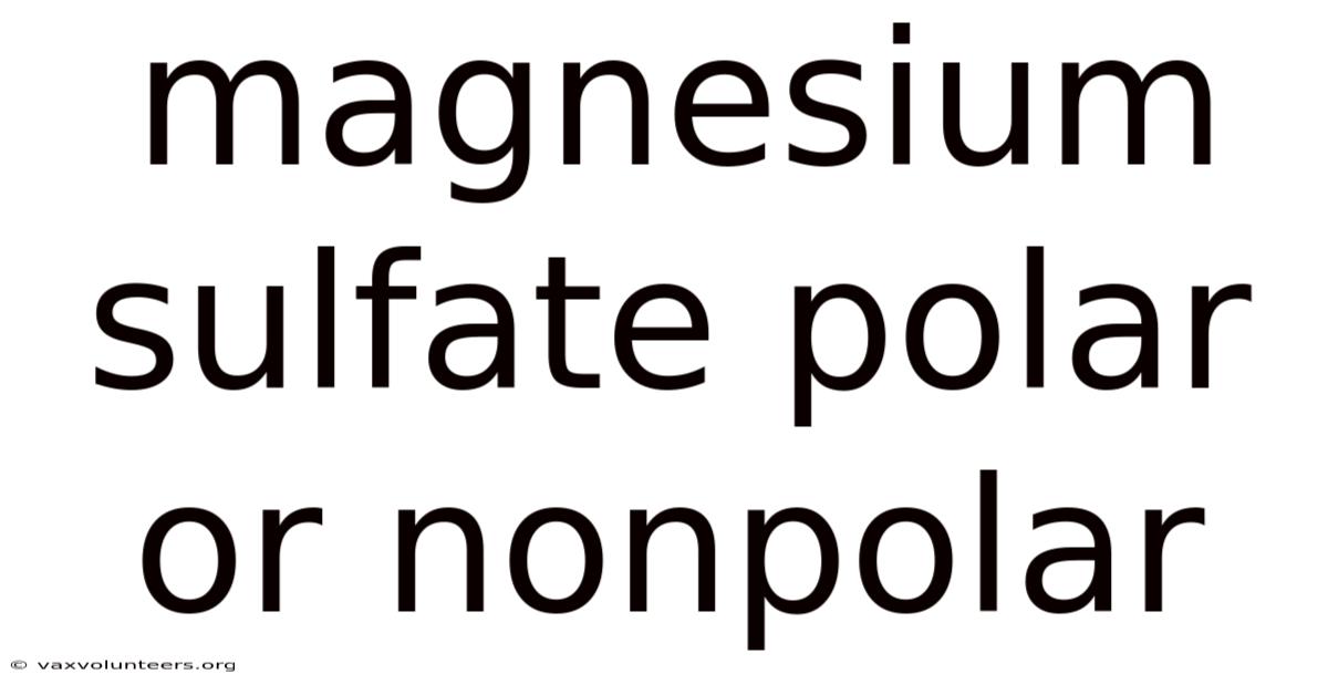 Magnesium Sulfate Polar Or Nonpolar