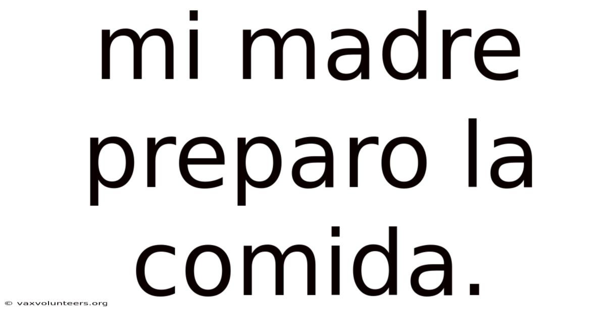 Mi Madre Preparo La Comida.