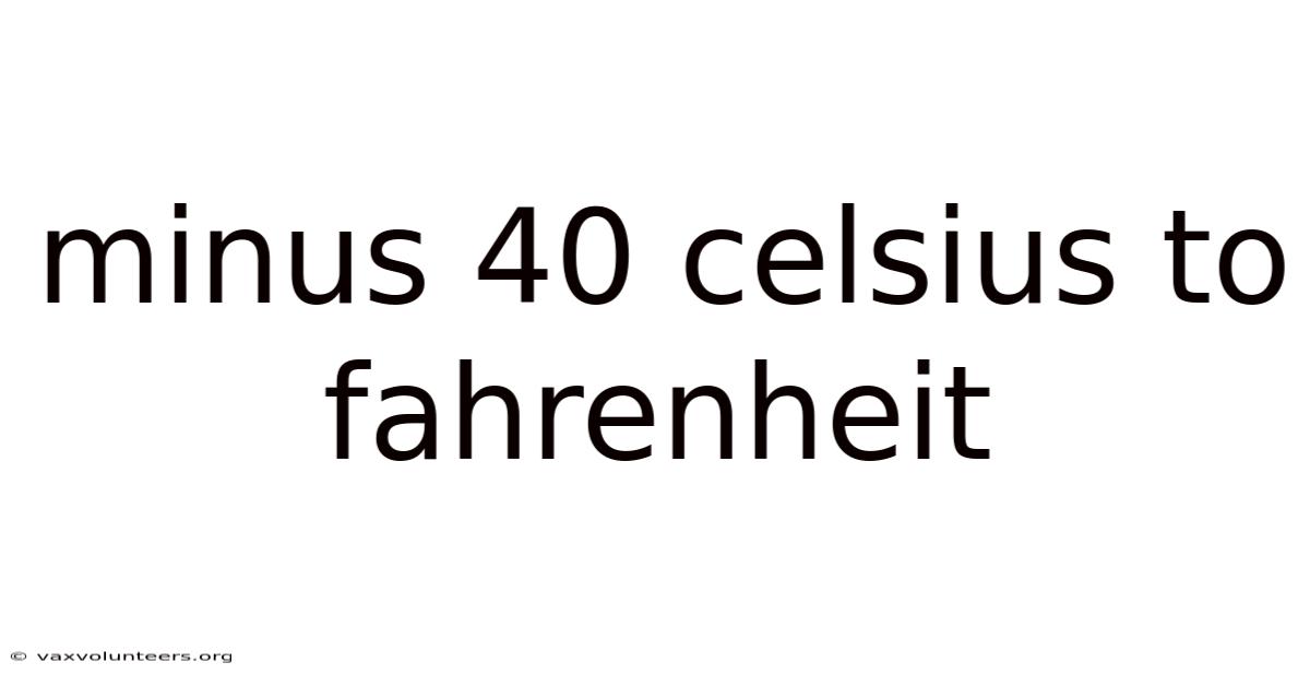 Minus 40 Celsius To Fahrenheit