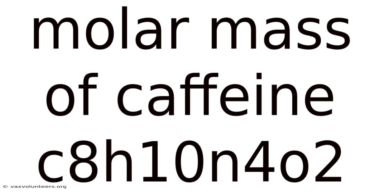 Molar Mass Of Caffeine C8h10n4o2