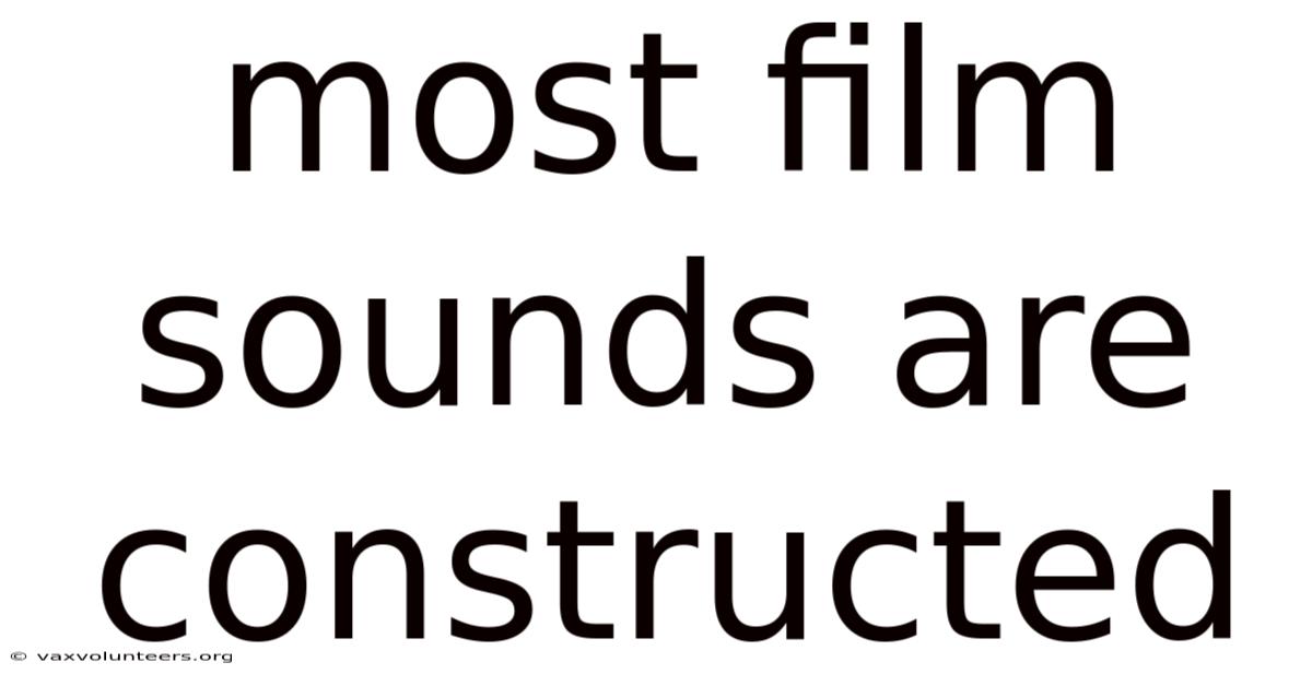 Most Film Sounds Are Constructed