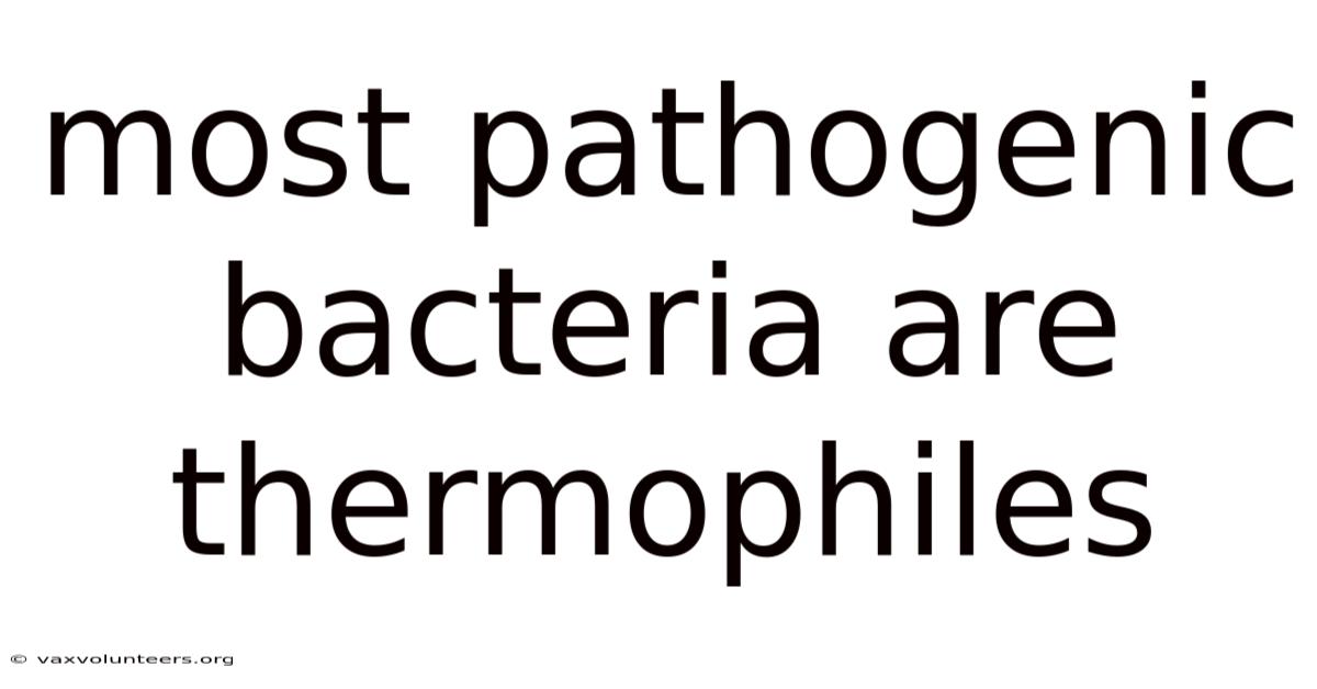 Most Pathogenic Bacteria Are Thermophiles