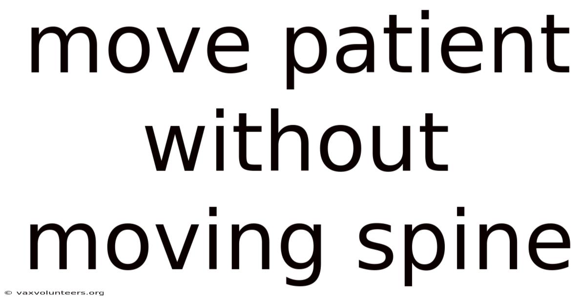 Move Patient Without Moving Spine