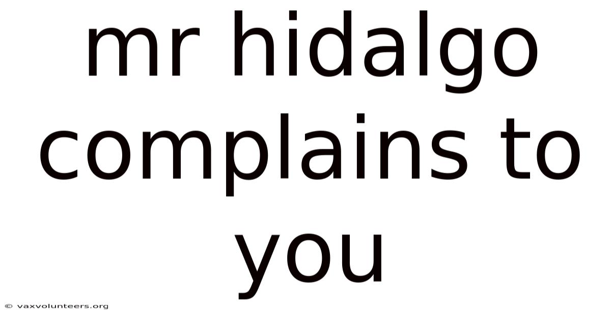 Mr Hidalgo Complains To You