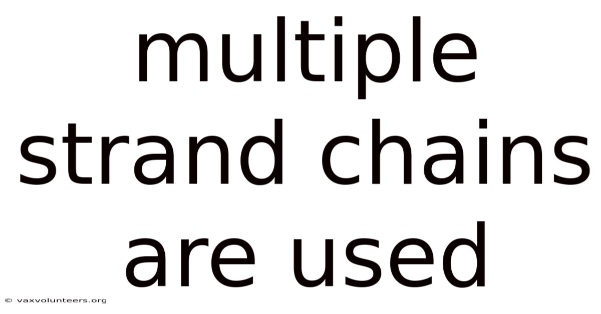 Multiple Strand Chains Are Used