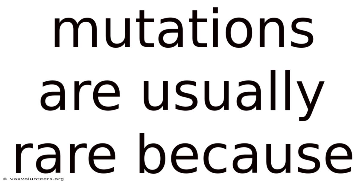 Mutations Are Usually Rare Because