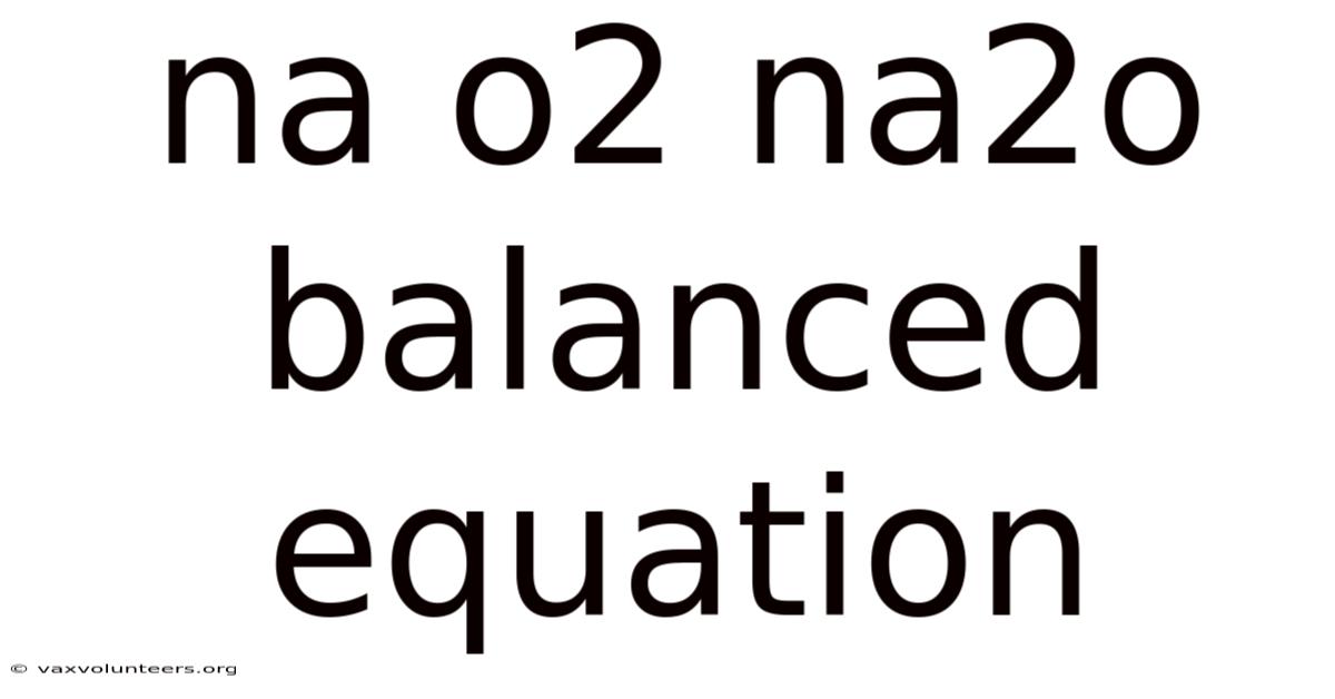 Na O2 Na2o Balanced Equation