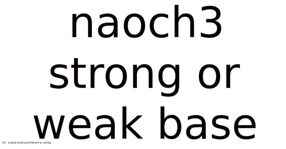 Naoch3 Strong Or Weak Base