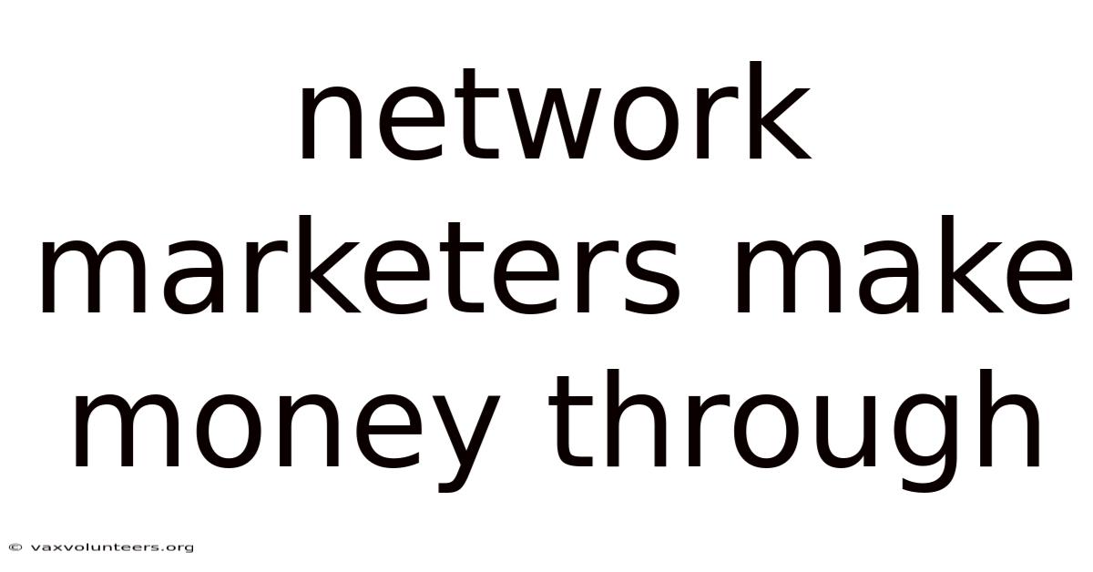 Network Marketers Make Money Through