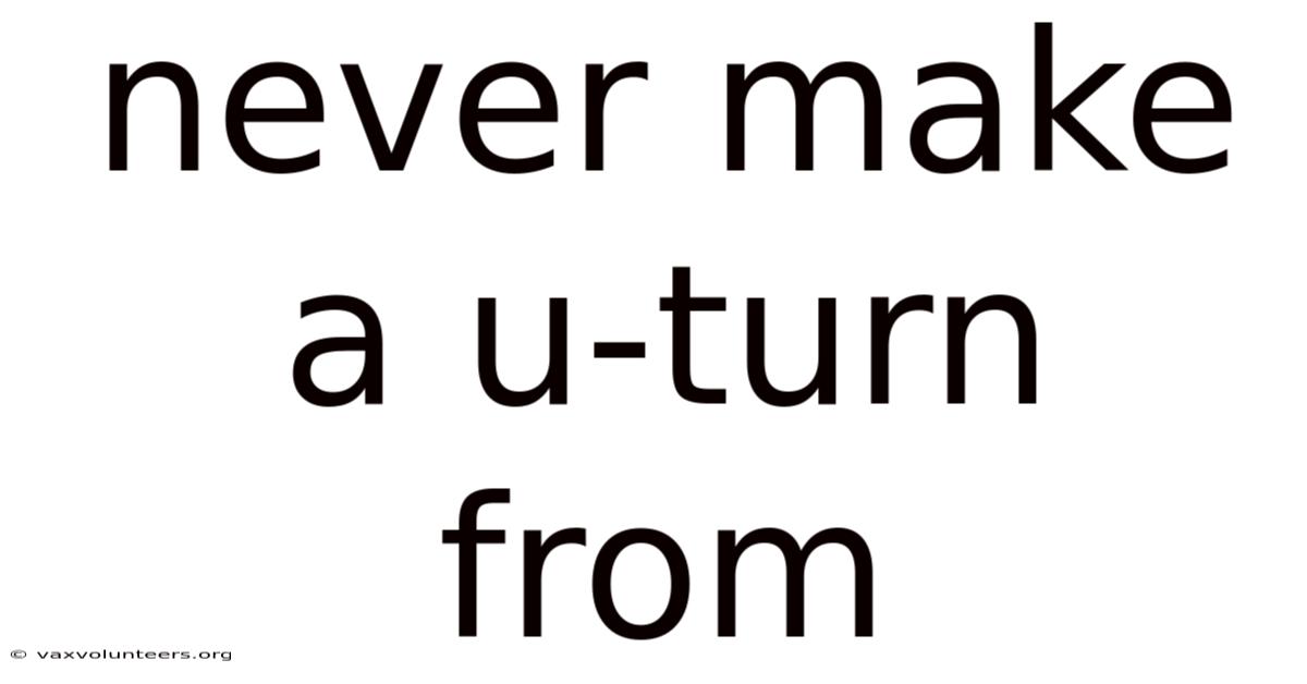 Never Make A U-turn From