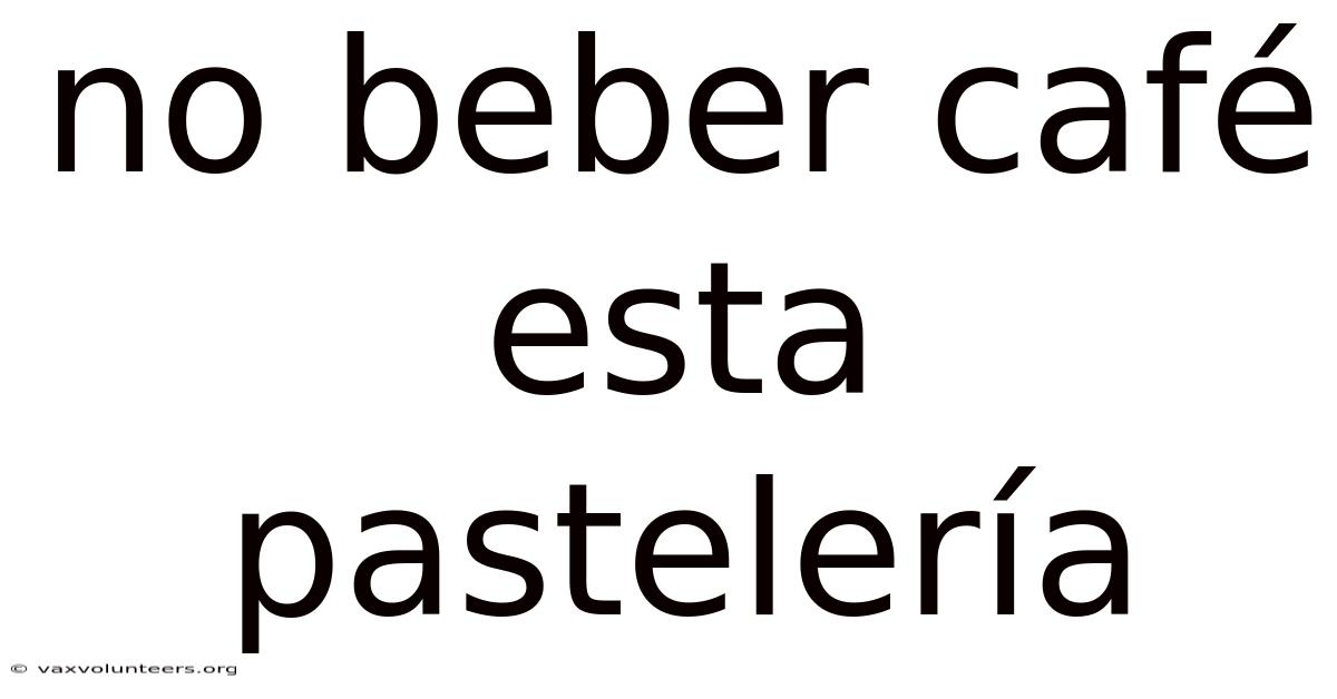 No Beber Café Esta Pastelería
