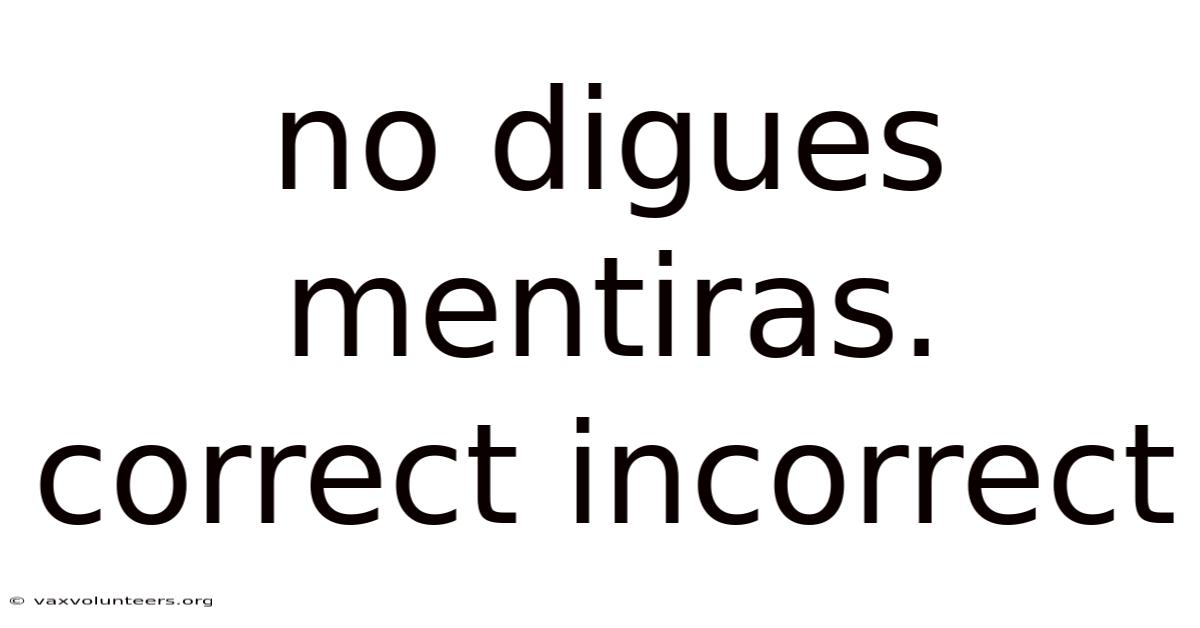 No Digues Mentiras. Correct Incorrect