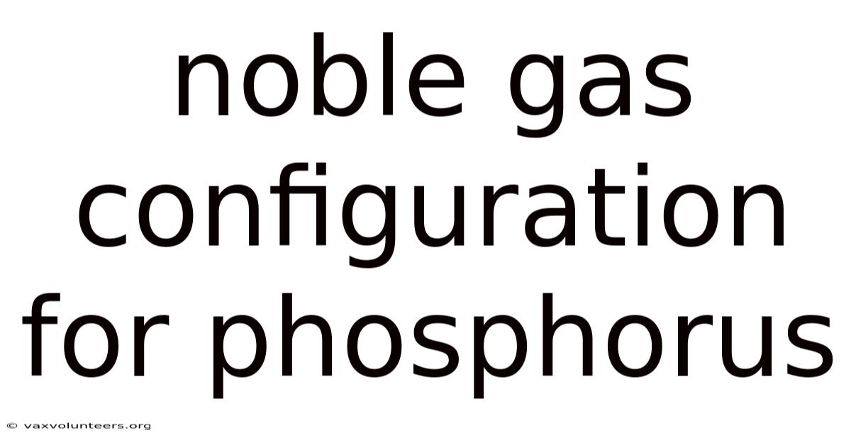 Noble Gas Configuration For Phosphorus
