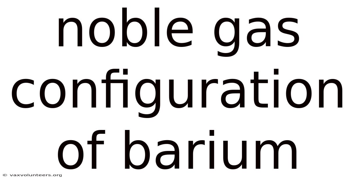 Noble Gas Configuration Of Barium